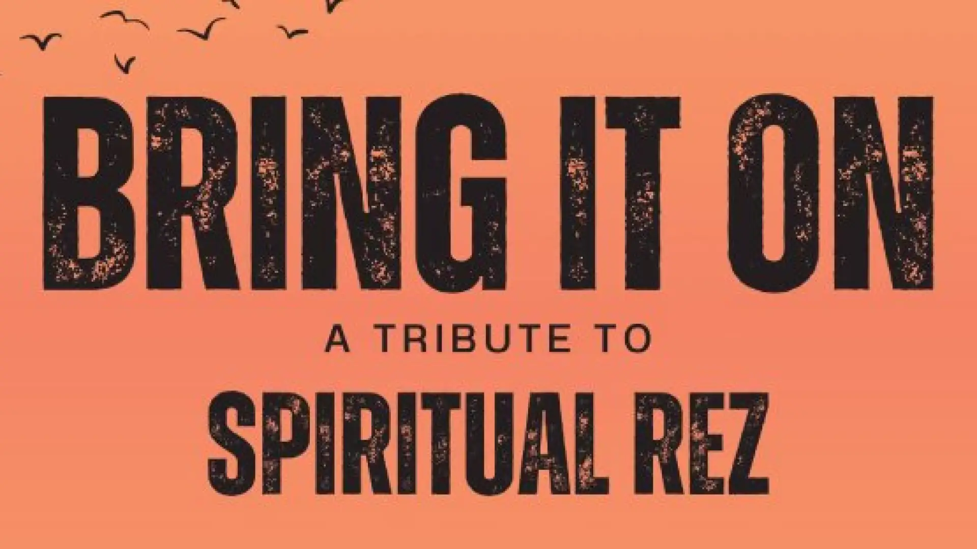 Bring it On: A Tribute to Spiritual Rez