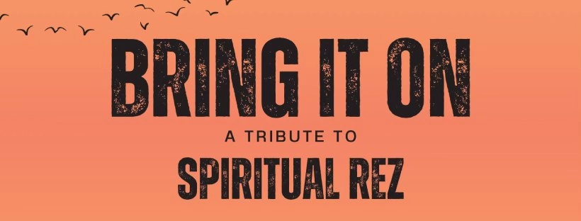 Bring it On: A Tribute to Spiritual Rez